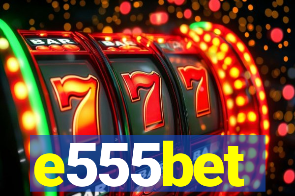 e555bet