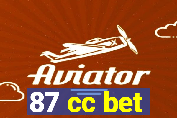 87 cc bet