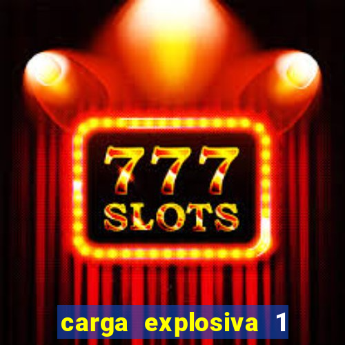 carga explosiva 1 filme completo dublado topflix