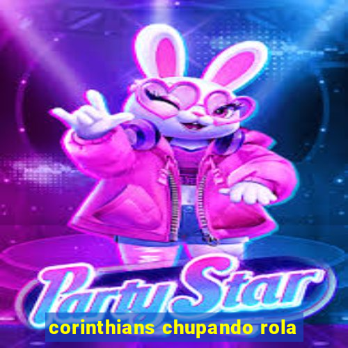 corinthians chupando rola