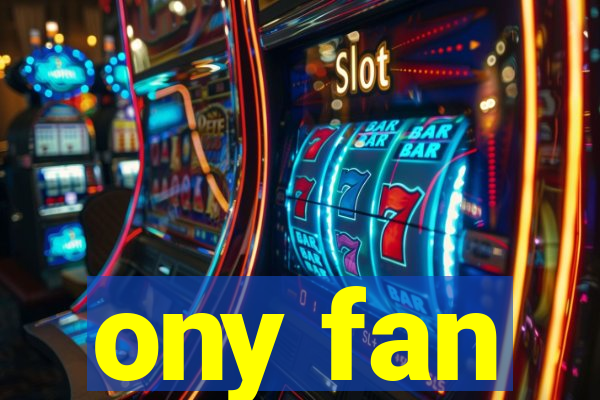 ony fan