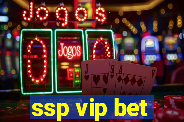 ssp vip bet