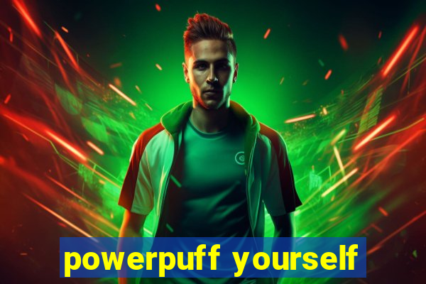 powerpuff yourself