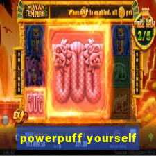 powerpuff yourself