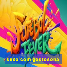 sexo com gostosona
