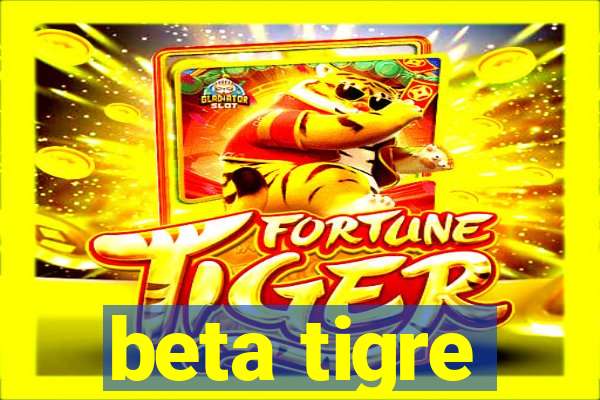 beta tigre