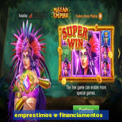 emprestimos e financiamentos