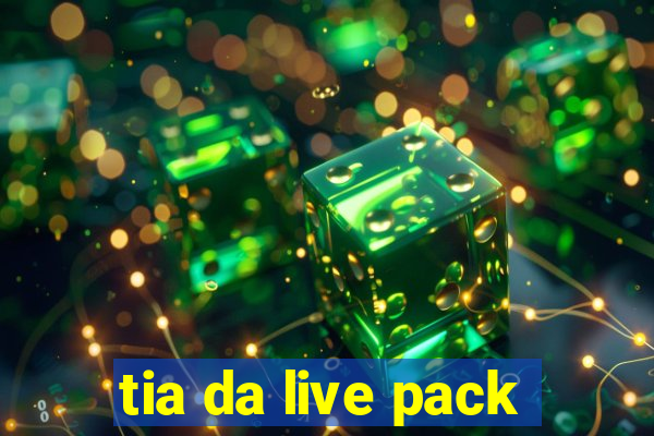 tia da live pack