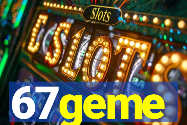 67geme