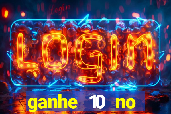 ganhe 10 no cadastro bet