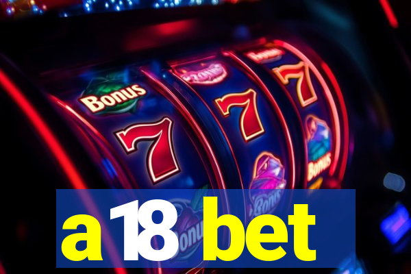a18 bet