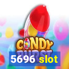 5696 slot