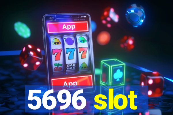 5696 slot