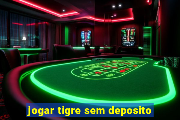 jogar tigre sem deposito