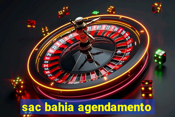 sac bahia agendamento