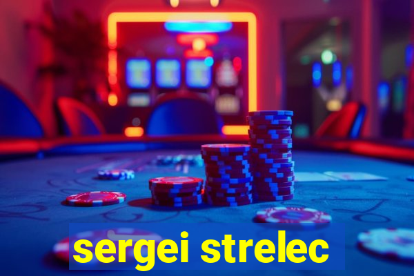 sergei strelec