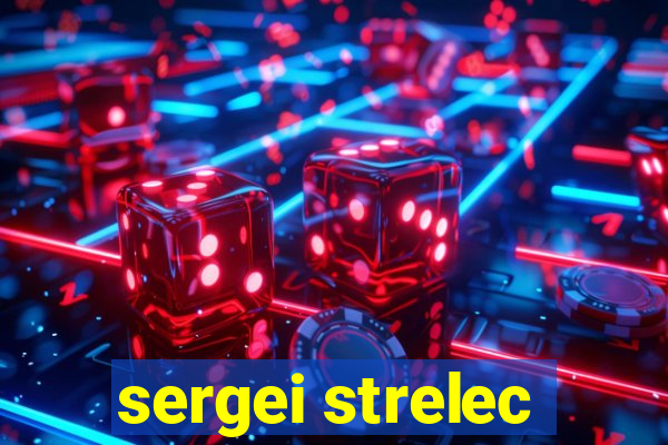 sergei strelec