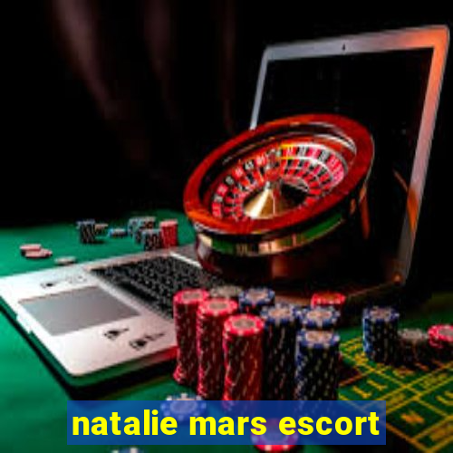natalie mars escort
