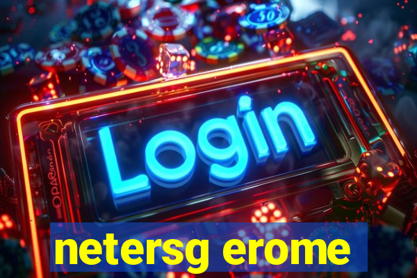 netersg erome