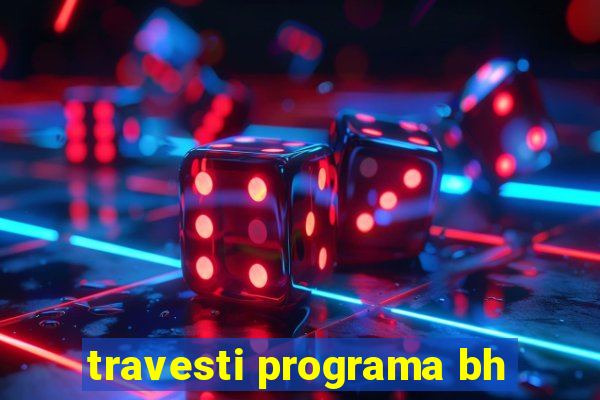 travesti programa bh