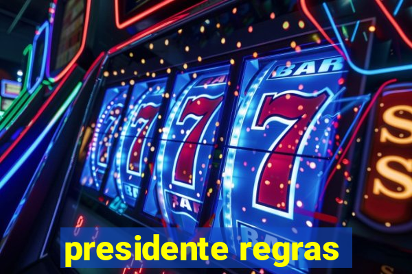 presidente regras