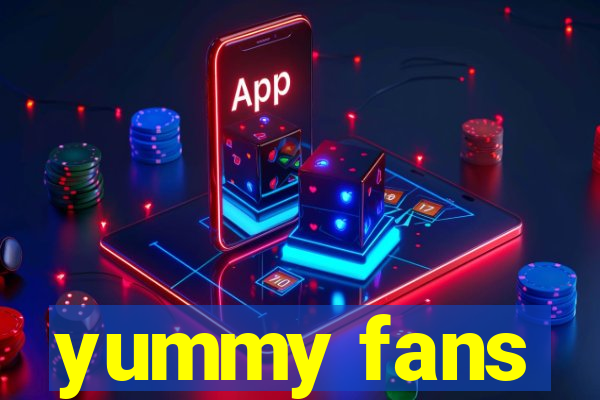 yummy fans