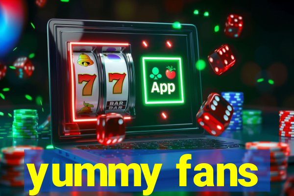 yummy fans