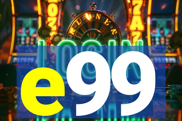 e99