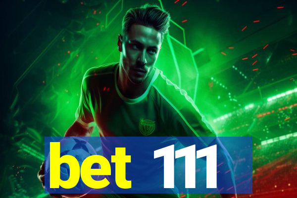 bet 111