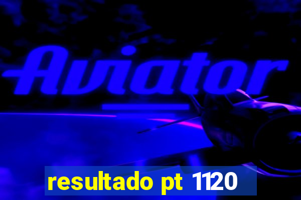 resultado pt 1120