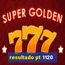 resultado pt 1120