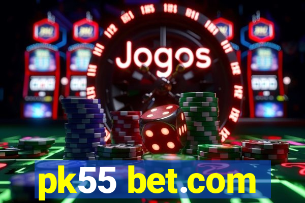 pk55 bet.com
