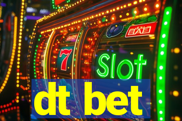 dt bet