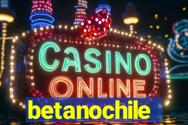 betanochile