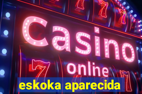 eskoka aparecida