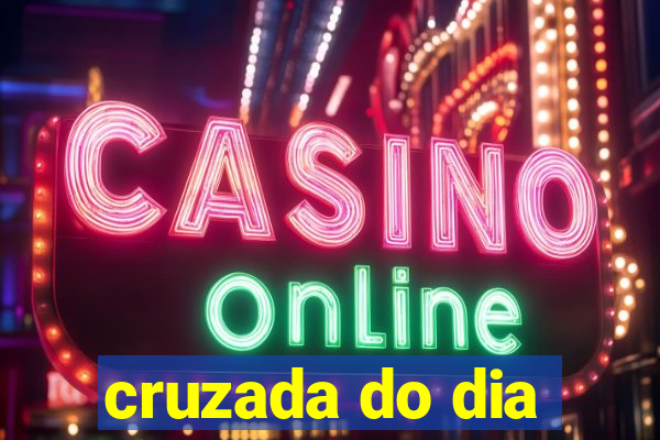 cruzada do dia