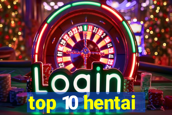 top 10 hentai