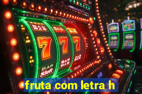 fruta com letra h