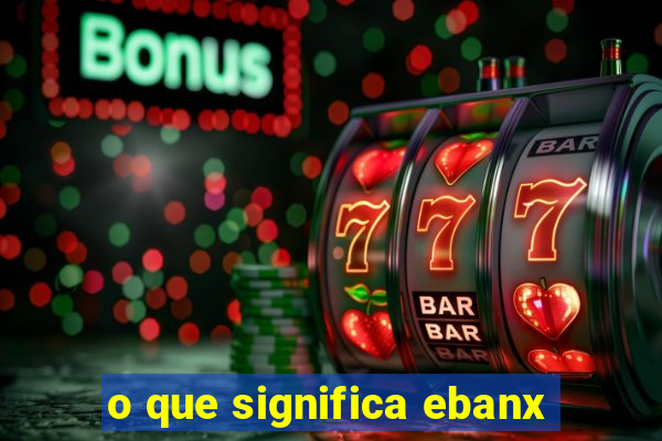 o que significa ebanx