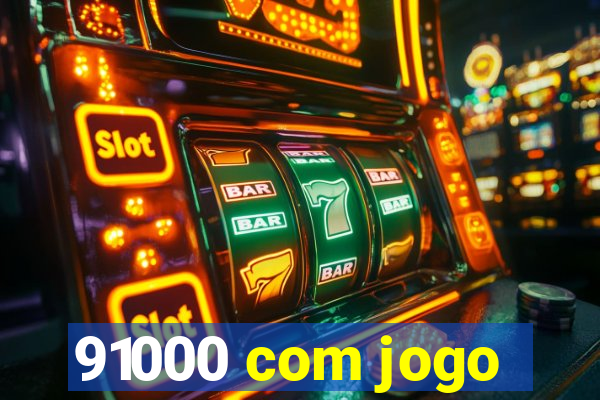 91000 com jogo