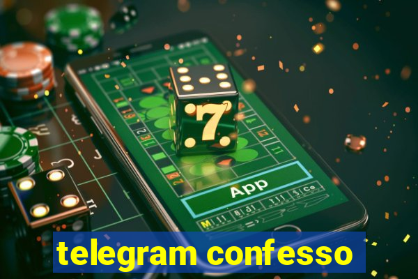 telegram confesso