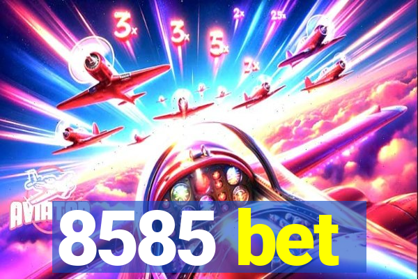 8585 bet