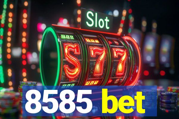 8585 bet