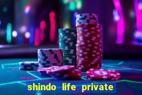shindo life private server codes