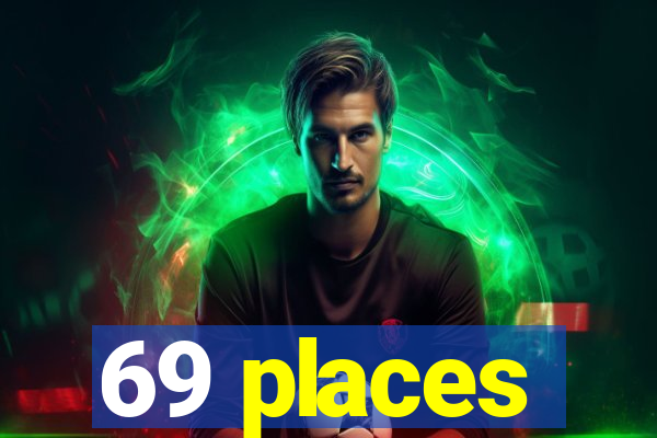 69 places