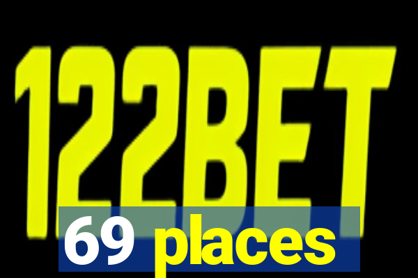 69 places