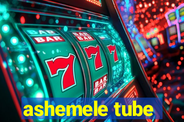 ashemele tube