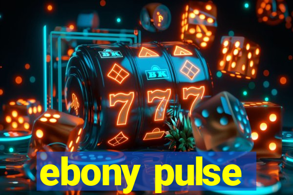 ebony pulse