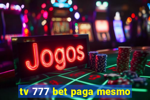 tv 777 bet paga mesmo