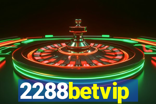 2288betvip